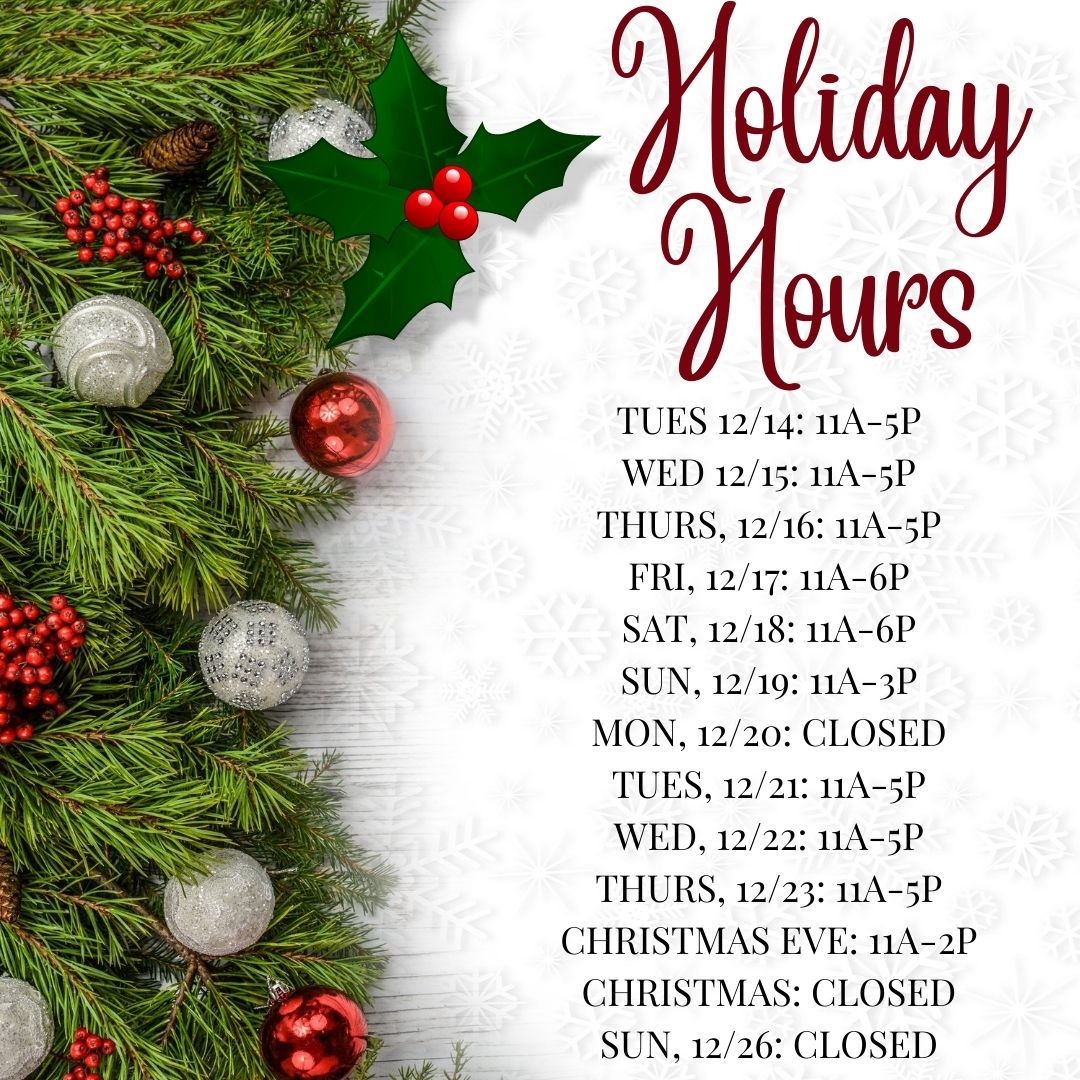 Special Holiday Hours Now Through Dec 26th!